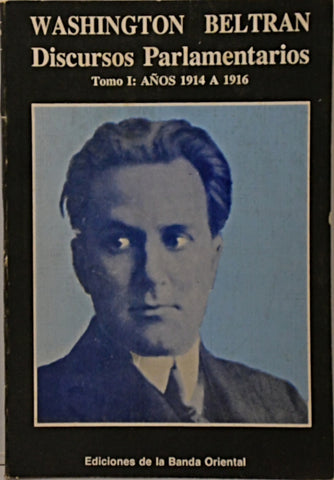 DISCURSOS PARLAMENTARIOS. VOLUMEN I.. | Washington Beltran