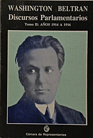 WASHINGTON BELTRAN. DISCURSOS PARLAMENTARIOS. VOLUMEN II.. | Washington Beltran