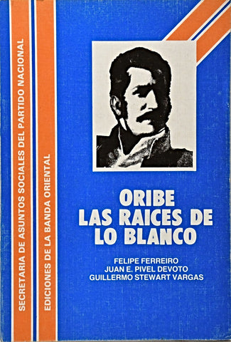 ORIBE. LAS RAICES DE LO BLANCO.. | FELIPE FERREIRO