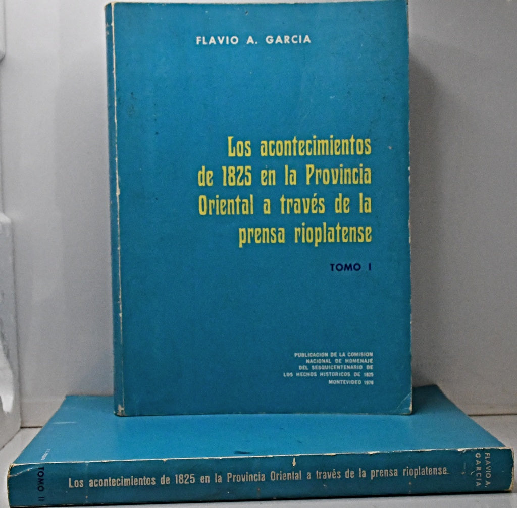 LOS ACONTECIMIENTOS  DE 1825 EN LA PROVINCIA ORIENTAL.. | Flavio A. Garcia