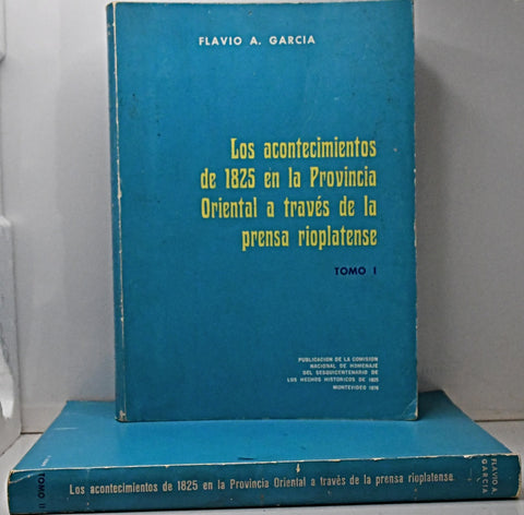 LOS ACONTECIMIENTOS  DE 1825 EN LA PROVINCIA ORIENTAL.. | Flavio A. Garcia