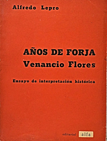 AÑOS DE FORJA. VENANCIO FLORES.. | Alfredo Lepro