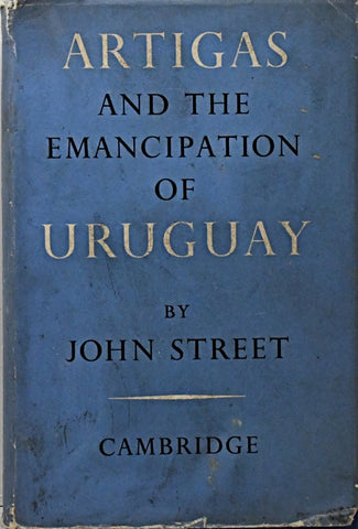 ARTIGAS AND THE EMANCIPATION OF URUGUAY.. | JOHN STREET