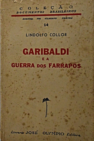 GARIBALDI E A GUERRA DOS FARRAPOS.. | LINDOLFO COLLOR