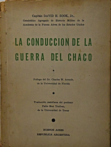 LA CONDUCCIÓN DE LA GUERRA DEL CHACO.. | Capitán DAVID H. ZOOK Jr.