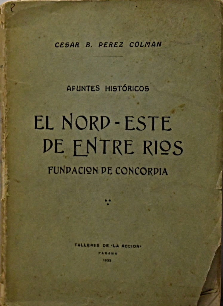 EL NORD ESTE DE ENTRE RÍOS.. | CERSAR B PEREZ COLMAN
