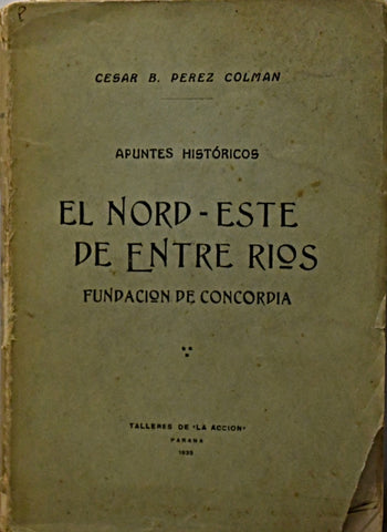 EL NORD ESTE DE ENTRE RÍOS.. | CERSAR B PEREZ COLMAN