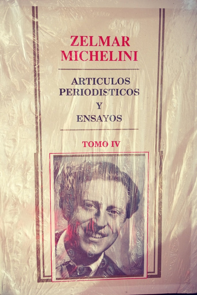 ARTÍCULOS PERIODÍSTICOS Y ENSAYOS TOMO IV.. | ZELMAR MICHELINI
