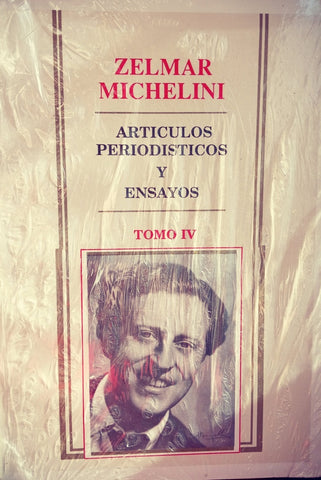 ARTÍCULOS PERIODÍSTICOS Y ENSAYOS TOMO IV.. | ZELMAR MICHELINI
