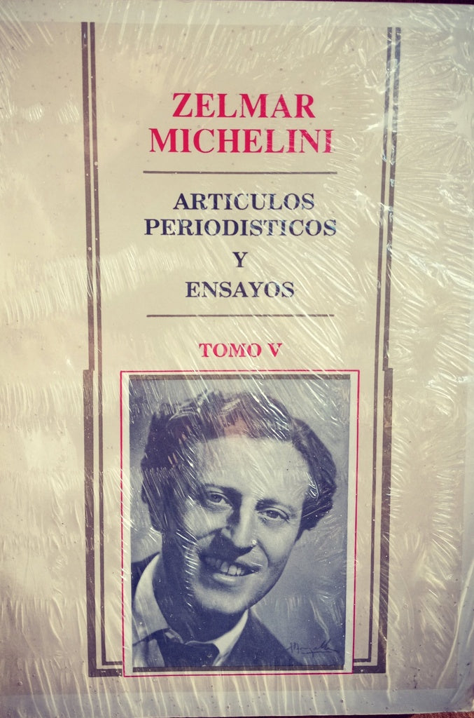 ARTÍCULOS PERIODÍSTICOS Y ENSAYOS TOMO V.. | ZELMAR MICHELINI
