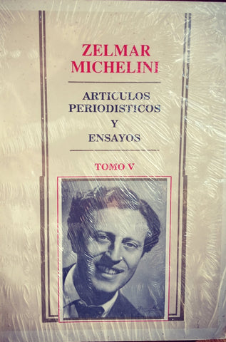 ARTÍCULOS PERIODÍSTICOS Y ENSAYOS TOMO V.. | ZELMAR MICHELINI