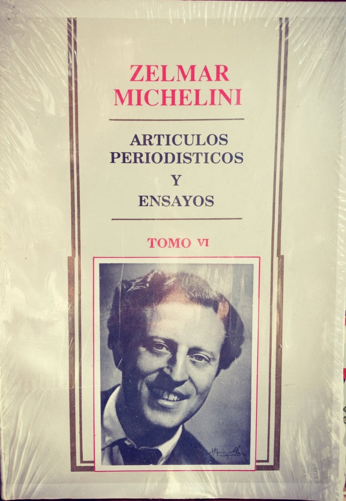 ARTÍCULOS PERIODÍSTICOS Y ENSAYOS TOMO VI.. | ZELMAR MICHELINI