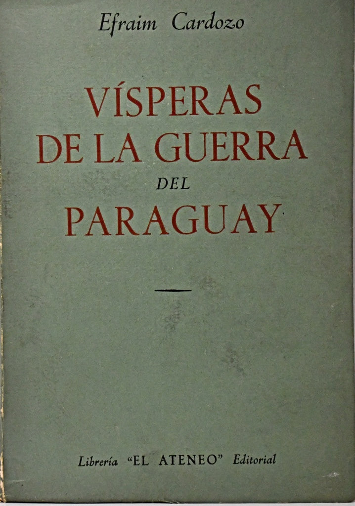 VÍSPERAS DE LA GUERRA DEL PARAGUAY.. | EFRAIM CARDOZO