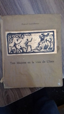 TRES MUJERES EN LA VIDA DE ULISES | Daniel Castellanos