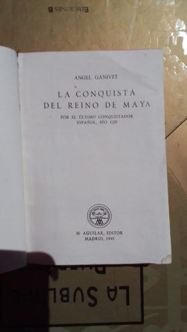 LA CONQUISTA DEL REINO DE MAYA | Ángel Ganivet