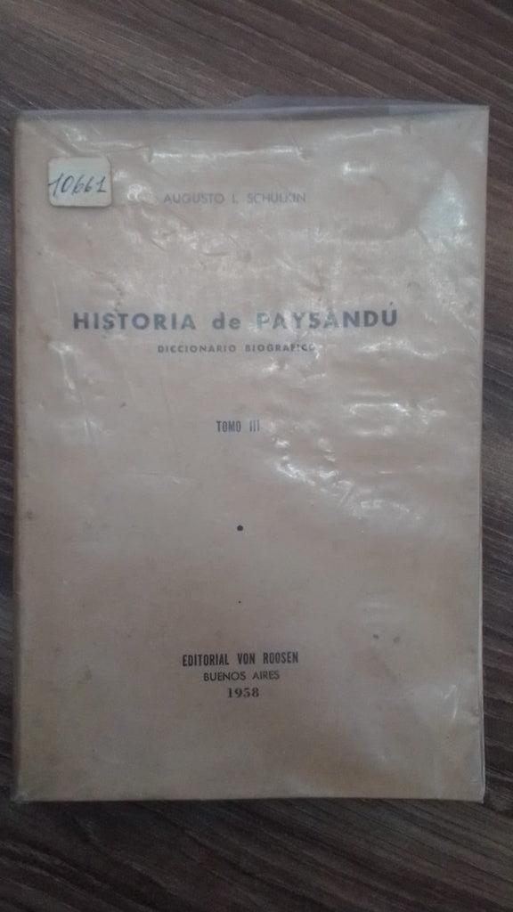 HISTORIA DE PAYSANDÚ - TOMO III | AUGUSTO I. SCHULKIN