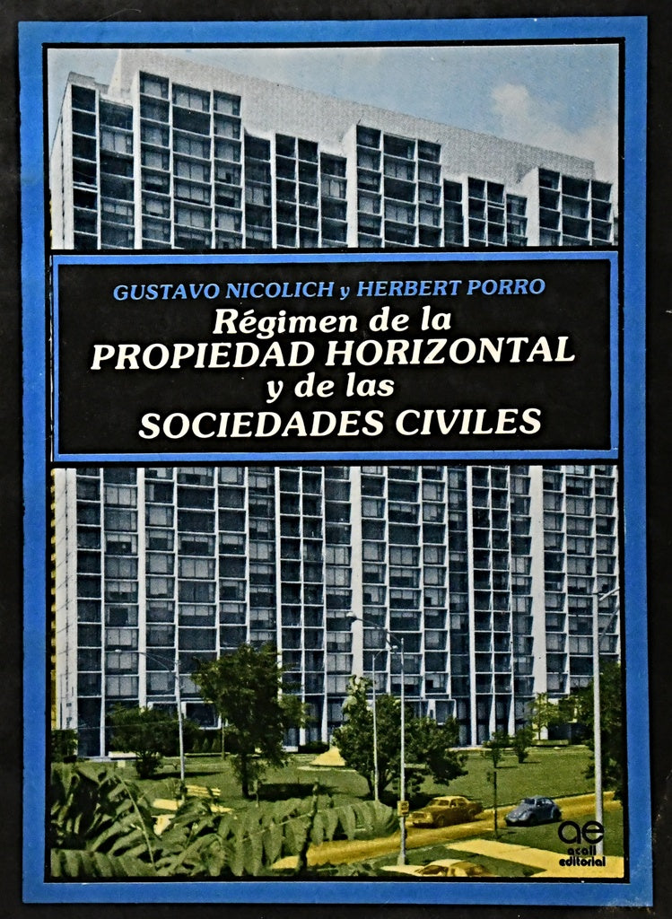 REGIMEN DE LA PROPIEDAD HORIZONTAL Y DE LAS SOCIEDADES CIVILES.. | GUSTAVO NICOLICH