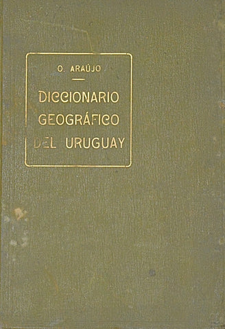 DICCIONARIO GEOGRÁFICO DEL URUGUAY.. | ORESTES ARAUJO