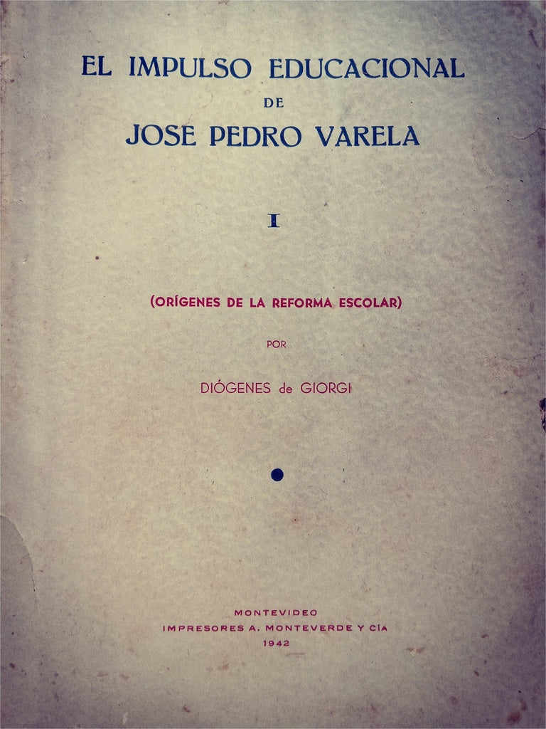 EL IMPULSO EDUCACIONAL DE JOSÉ PEDRO VARELA I.. | Diógenes De Giorgi