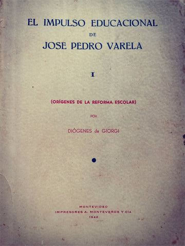 EL IMPULSO EDUCACIONAL DE JOSÉ PEDRO VARELA I.. | Diógenes De Giorgi