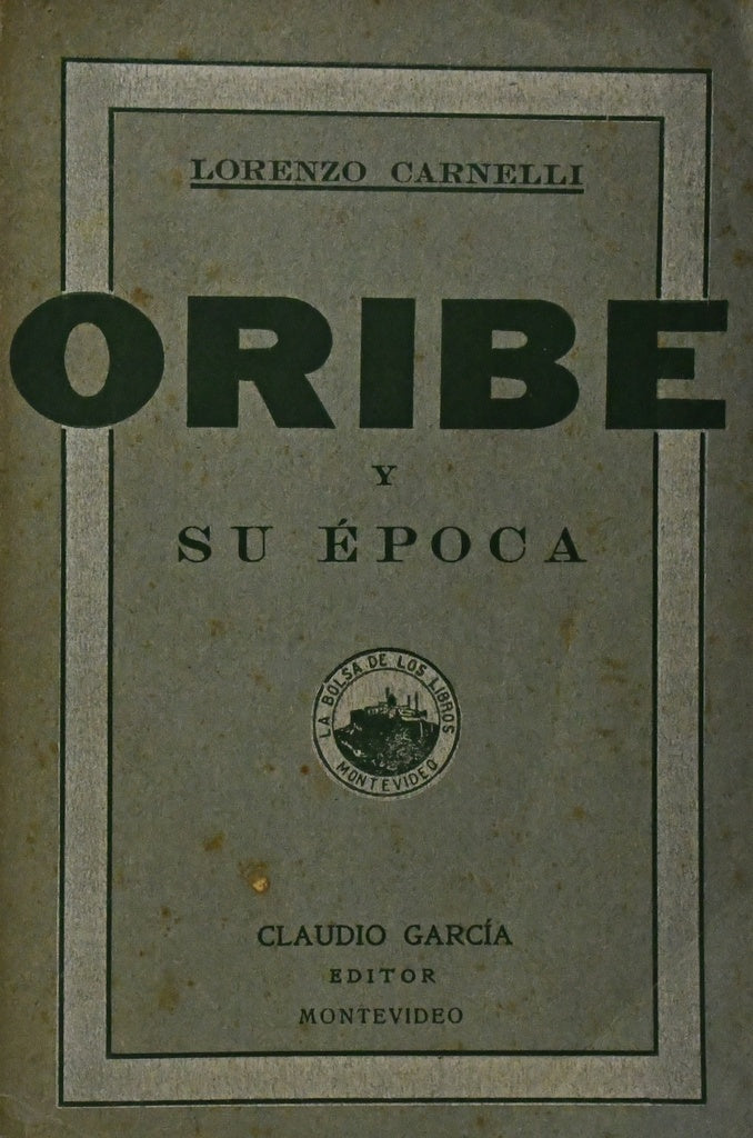 ORIBE Y SU ÉPOCA | LORENZO CARNELLI