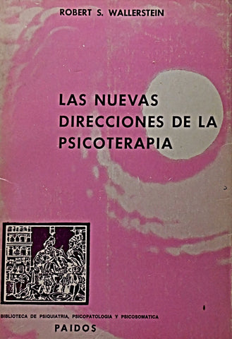 LAS NUEVAS DIRECCIONES DE LA PSICOTERAPIA.. | ROBERT WALLERSTEIN