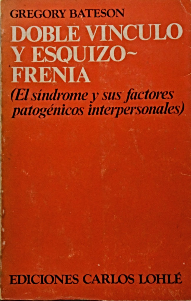 DOBLE VÍNCULO Y ESQUIZOFRENIA.. | Gregory Bateson