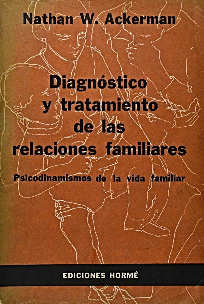DIAGNÓSTICO Y TRATAMIENTO DE LAS RELACIONES FAMILIARES.. | Nathan W. Ackerman