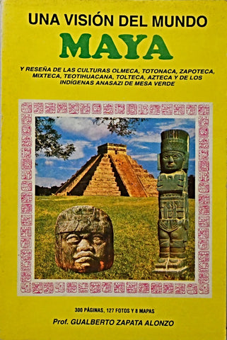 UNA VISION DEL MUNDO MAYA.. |  GUALBERTO ZAPATA ALONZO