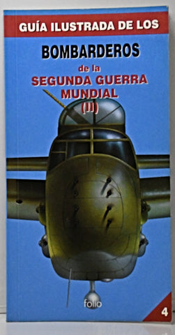 GUIA ILUSTRADA DE LOS BOMBARDEROS DE LA SEGUNDA GUERRA MUNDIAL (2)..
