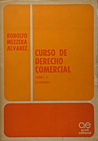 CURSO DE DERECHO COMERCIAL TOMO V - QUIEBRAS.. | Rodolfo Mezzera Alvarez