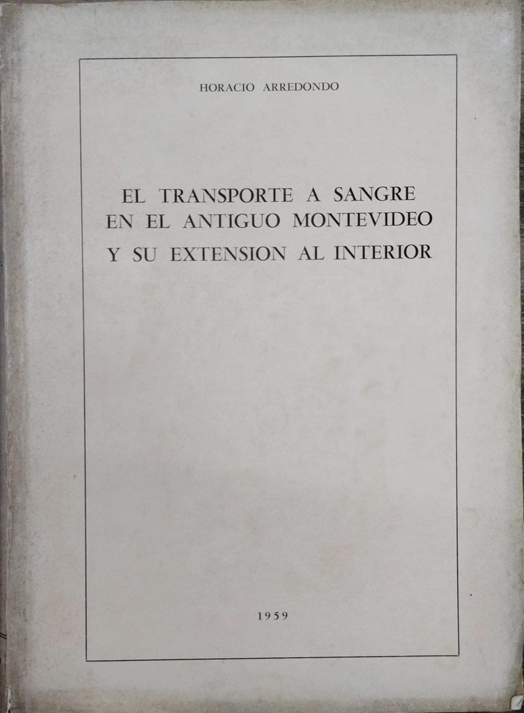 EL TRANSFPORTE A SANGRE EN EL ANTIGUO MONTEVIDEO | Horacio Arredondo