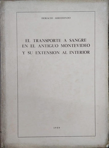 EL TRANSFPORTE A SANGRE EN EL ANTIGUO MONTEVIDEO | Horacio Arredondo