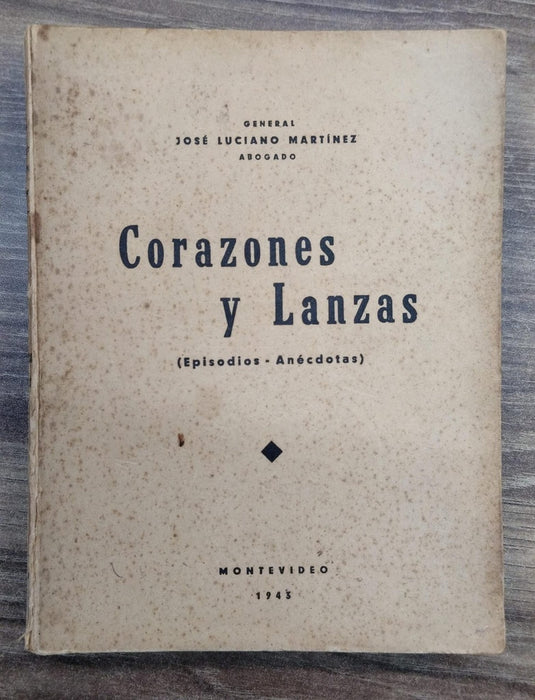 CORAZONES Y LANZAS (FIRMADO POR EL AUTOR) | GENERAL JOSÉ LUCIANO MARTÍNEZ
