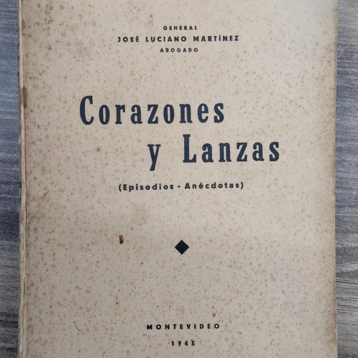 CORAZONES Y LANZAS (FIRMADO POR EL AUTOR) | GENERAL JOSÉ LUCIANO MARTÍNEZ