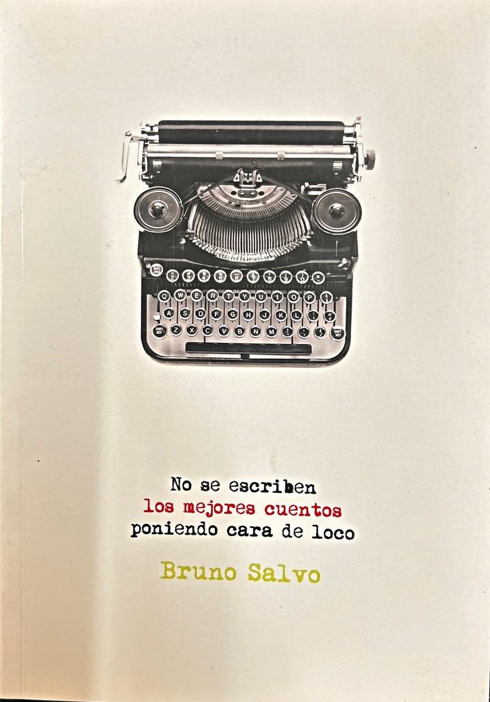 NO SE ESCRIBEN LOS MEJORES CUENTOS PONIENDO CARA DE LOCO.. | BRUNO  SALVO