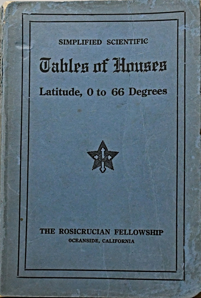SIMPLIFIED SCIENTIFIC TABLES OF HOUSES.. | THE ROSICRUCIAN FELLOWSHIP