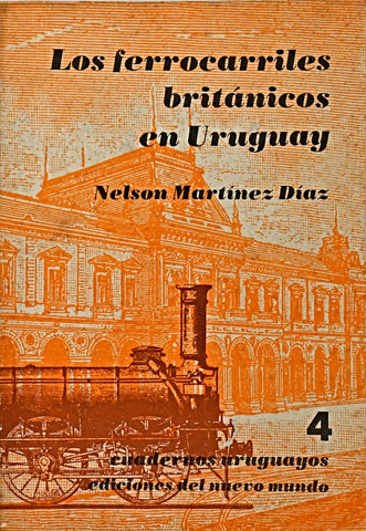 LOS FERROCARRILES BRITÁNICOS EN URUGUAY.. | Nelson Martínez Díaz