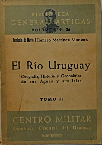 EL RIO URUGUAY. TOMO 2.. | Homero Martínez Montero