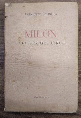 MILÓN O EL SER DE CIRCO (FIRMADO POR EL AUTOR) | Francisco Espinola