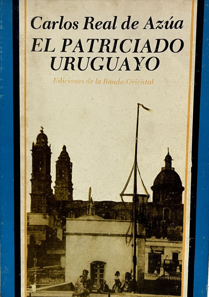 EL PATRICIADO URUGUAYO.. | Carlos Real de Azua