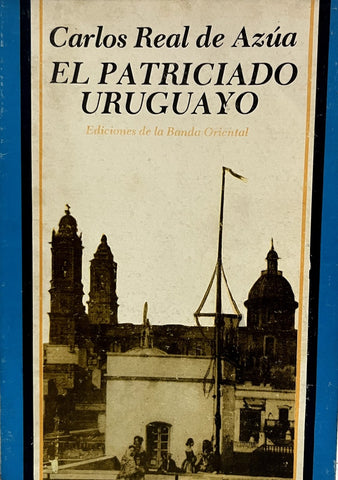 EL PATRICIADO URUGUAYO.. | Carlos Real de Azua