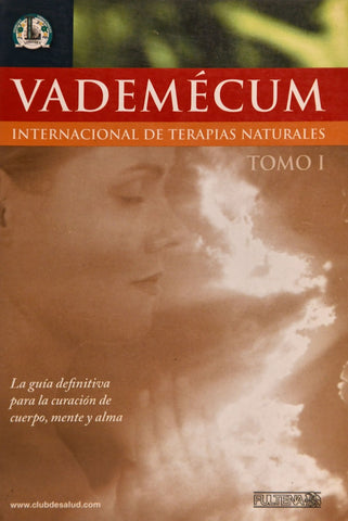 VADEMECUM. INTERNACIONAL DE TERAPIAS NATURALES TOMO 1..