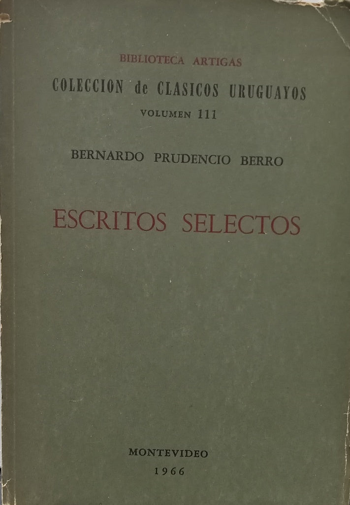 ESCRITOS SELECTOS.. | BERNARDO PRUDENCIO BERRO