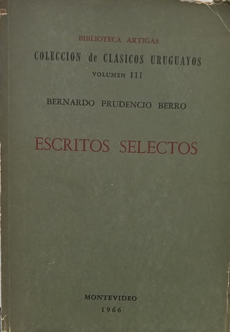 ESCRITOS SELECTOS.. | BERNARDO PRUDENCIO BERRO