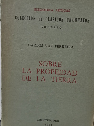 SOBRE LA PROPIEDAD DE LA TIERRA.. | CARLOS VAZ FERREIRA