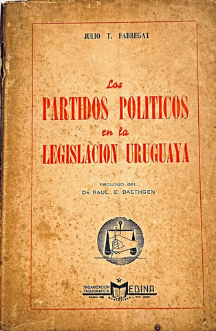LOS PARTIDOS POLITICOS EN LA LEGISLACION URUGUAYA.. | JULIO T. FABREGAT