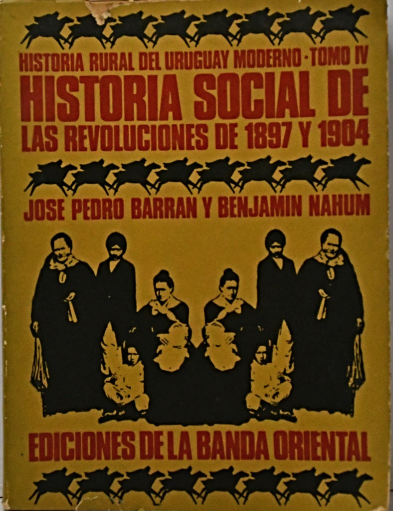 HISTORIA SOCIAL DE LAS REVOLUCIONES DE 1897 Y 1904.. | BARRAN/NAHUM