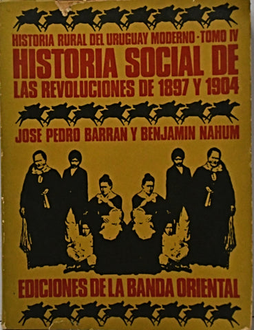 HISTORIA SOCIAL DE LAS REVOLUCIONES DE 1897 Y 1904.. | BARRAN/NAHUM