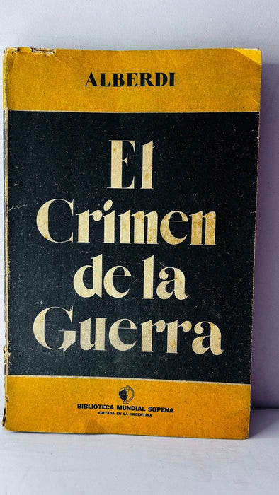 EL CRIMEN DE LA GUERRA.. | Juan Bautista Alberdi
